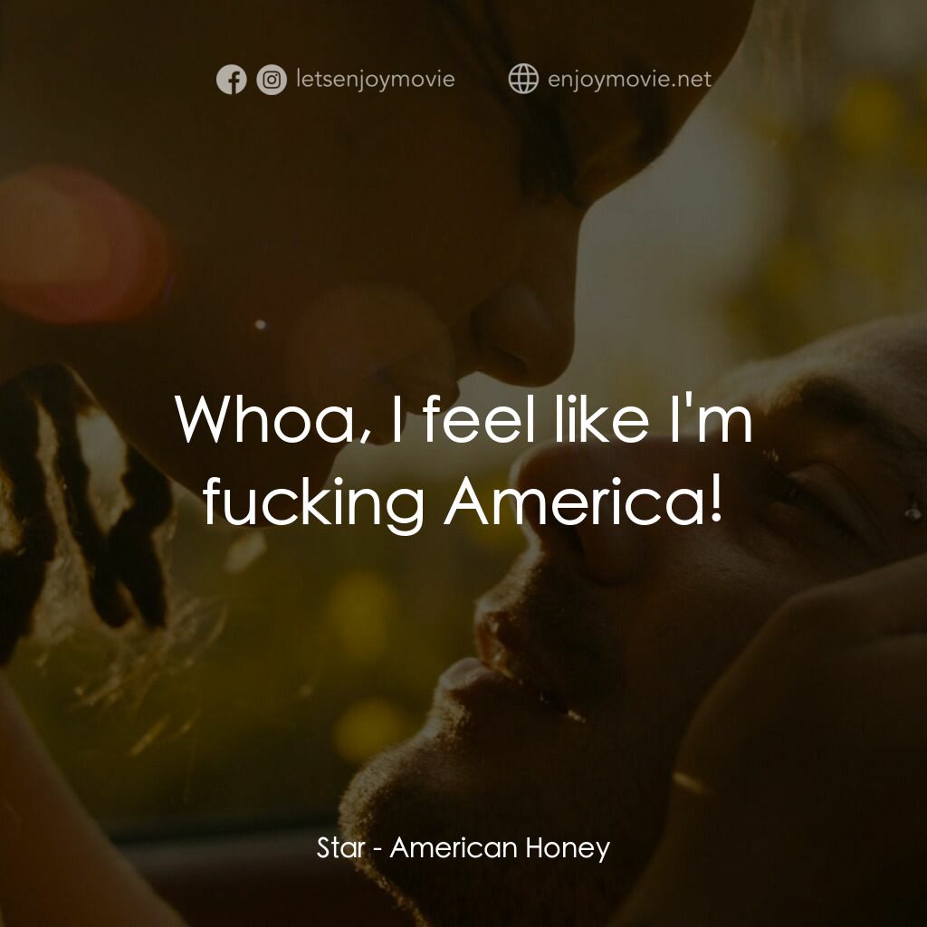 美國甜心電影對白：Star:  Whoa, I feel like I'm fucking America!