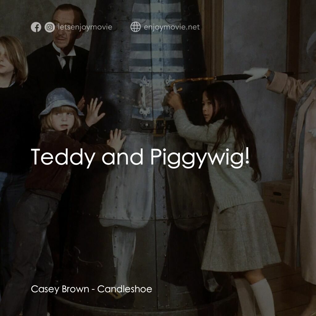 古堡風雲電影對白：Casey Brown:  Teddy and Piggywig!