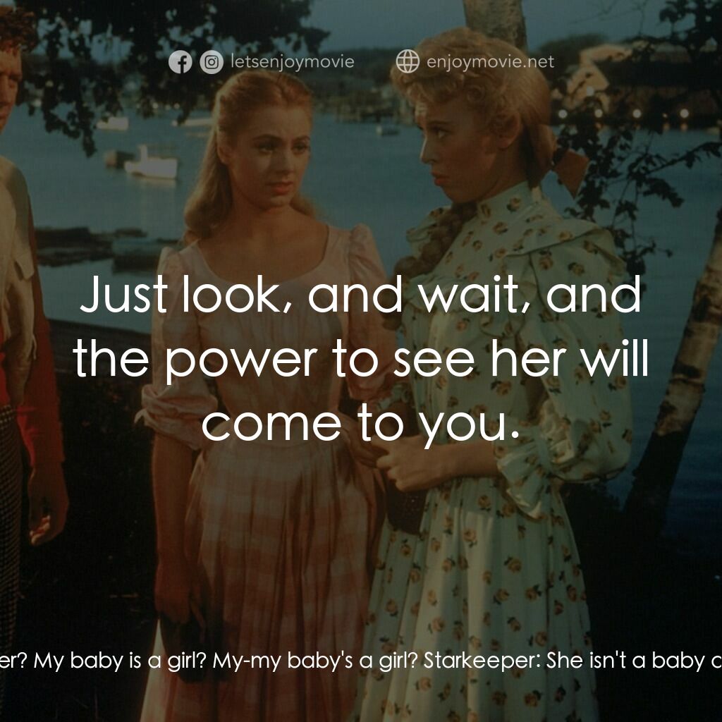 天上人間電影對白：Billy:  I couldn't get work, and I couldn't bear to see her... to see her... Star