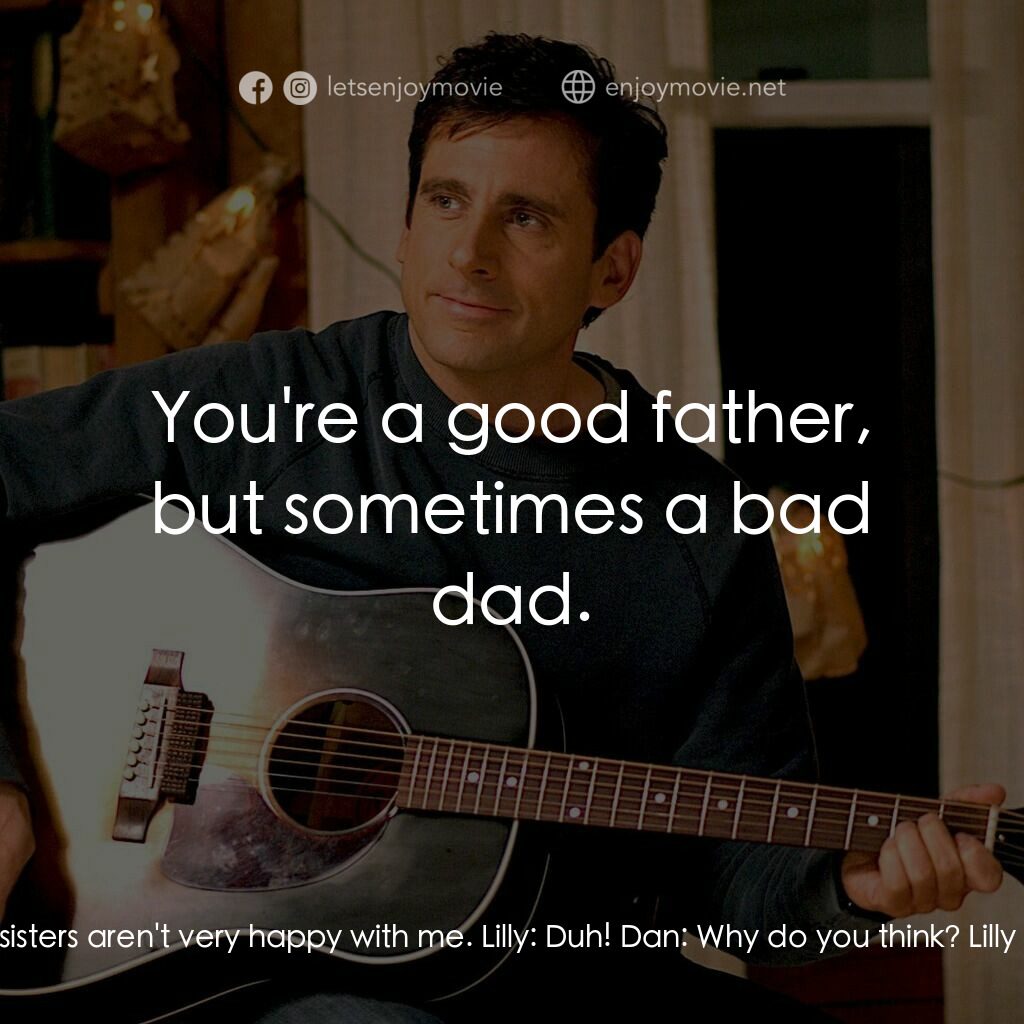 真的戀錯了電影對白：Dan:  I think your sisters aren't very happy with me. Lilly:  Duh! Dan:  Why do y
