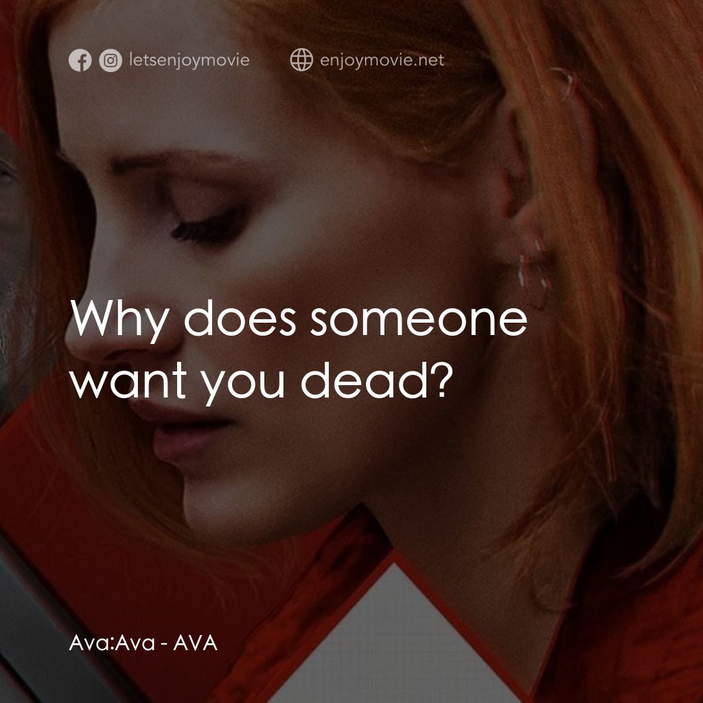 頭號殺姬Ava電影對白：Ava: Ava: Why does someone want you dead?