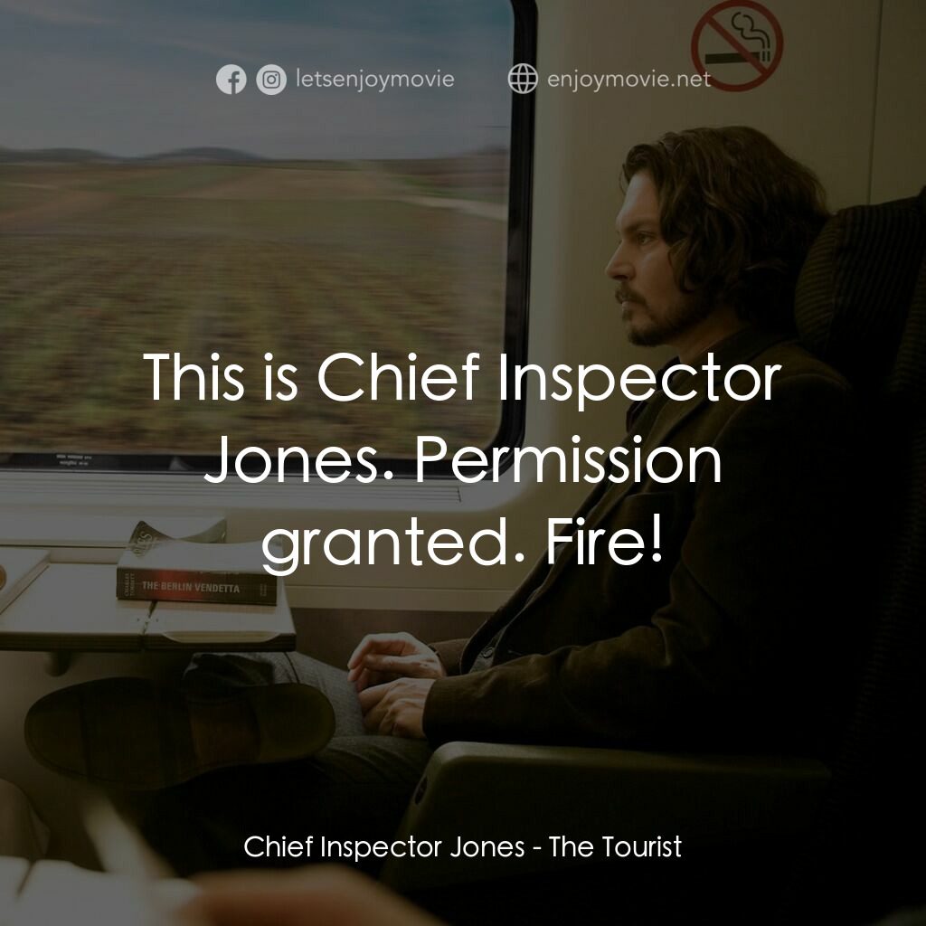 色遇電影對白：Chief Inspector Jones:  This is Chief Inspector Jones. Permission granted. Fire!