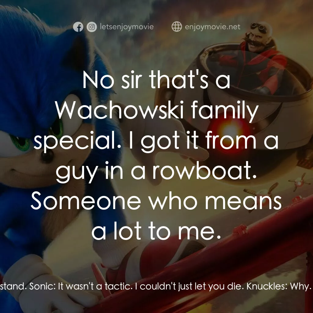 超音鼠大電影2電影對白：Sonic:  you saved me? Knuckles:  Don't talk to me I'm not in the mood. Knuckles: 