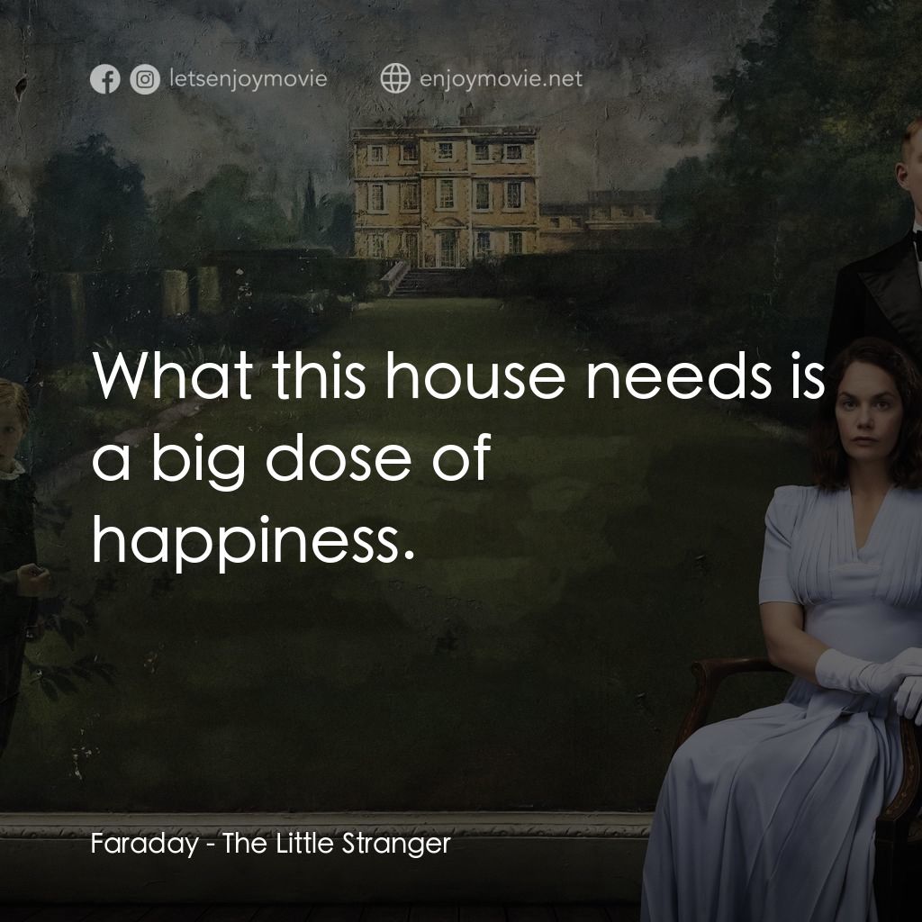 小陌生人電影對白：Faraday: What this house needs is a big dose of happiness.