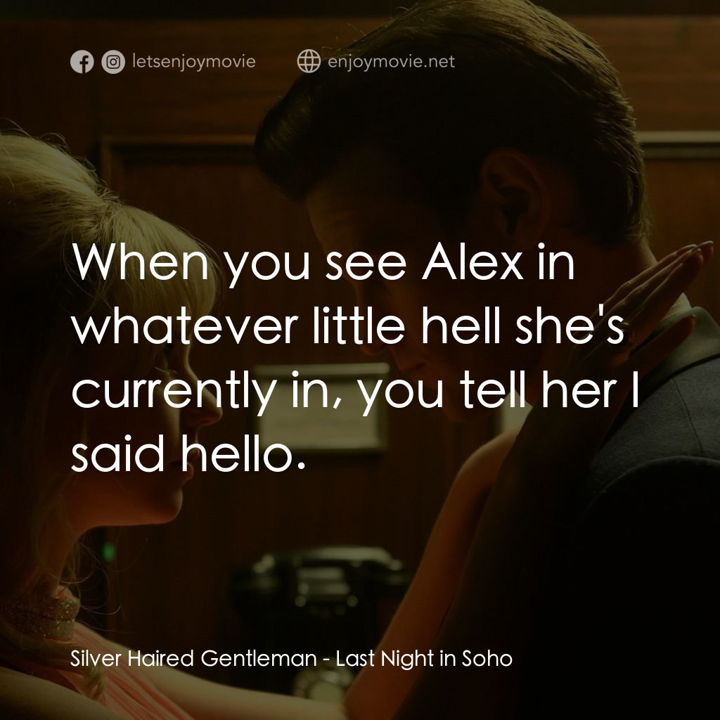 蘇豪的最後一夜電影對白：Silver Haired Gentleman: When you see Alex in whatever little hell she's currentl