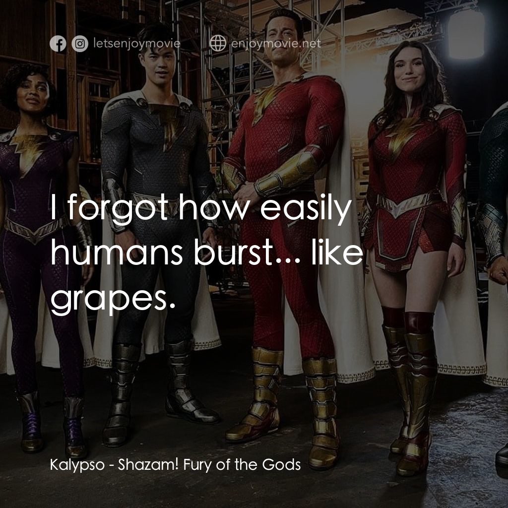 沙贊! 眾神之怒電影對白：Kalypso: I forgot how easily humans burst... like grapes.