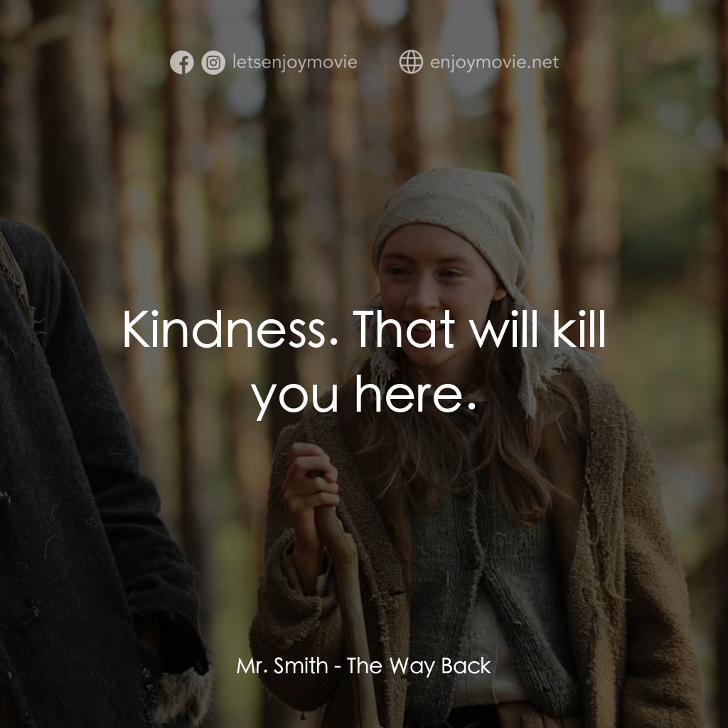 自由之路電影對白：Mr. Smith: Kindness. That will kill you here.