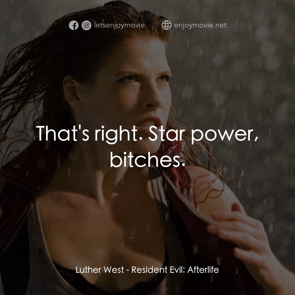 生化危機3D：戰神再生電影對白：Luther West: That's right. Star power, bitches.