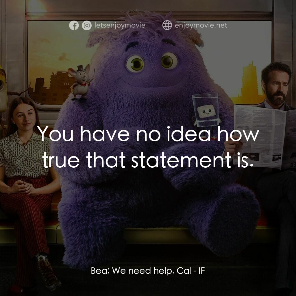 幻幻之交電影對白：Bea:  We need help. Cal:  You have no idea how true that statement is.