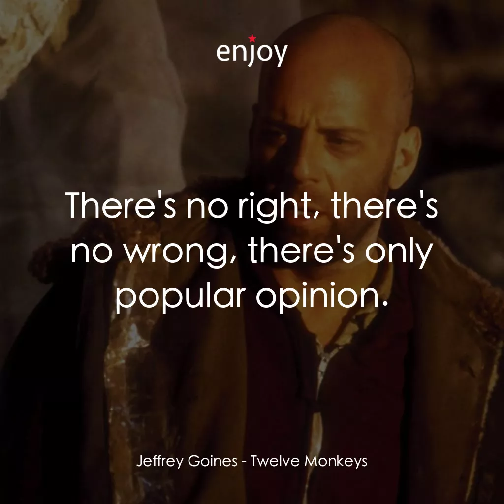 未來總動員電影金句：Jeffrey Goines: There's no right, there's no wrong,... -  EnjoyMovie, image size:1024x1024