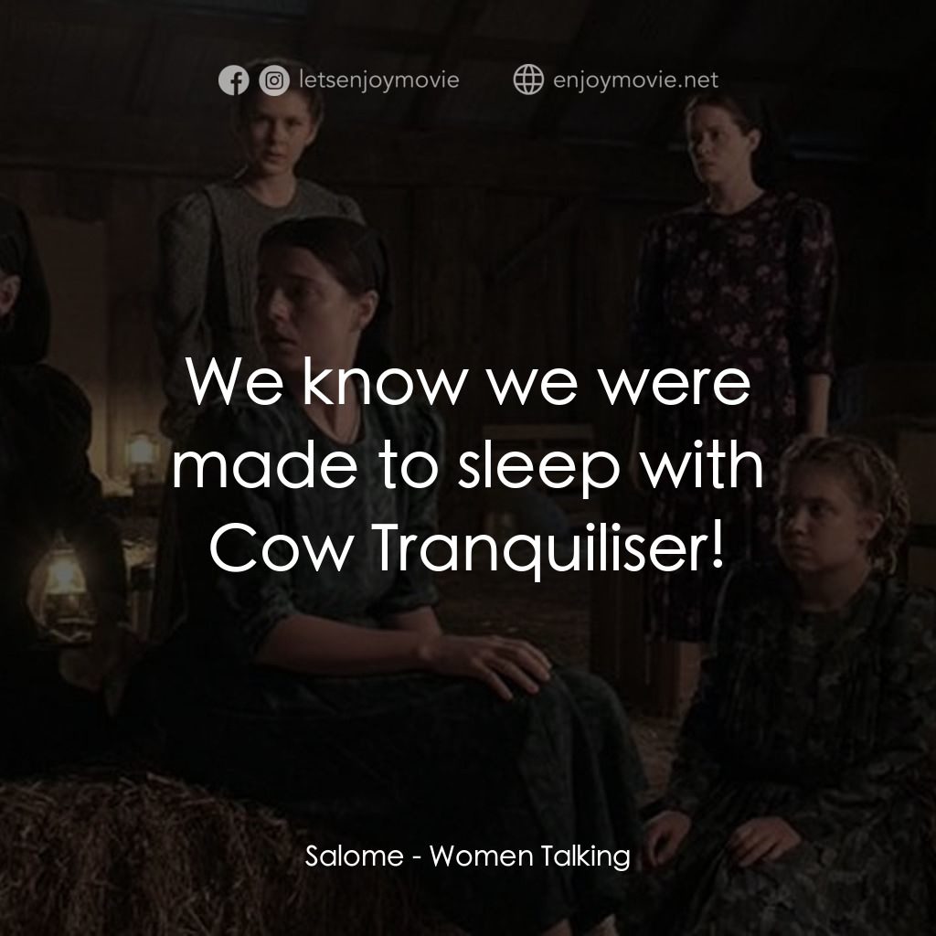 沒有聲音的女人們電影對白：Salome: We know we were made to sleep with Cow Tranquiliser!