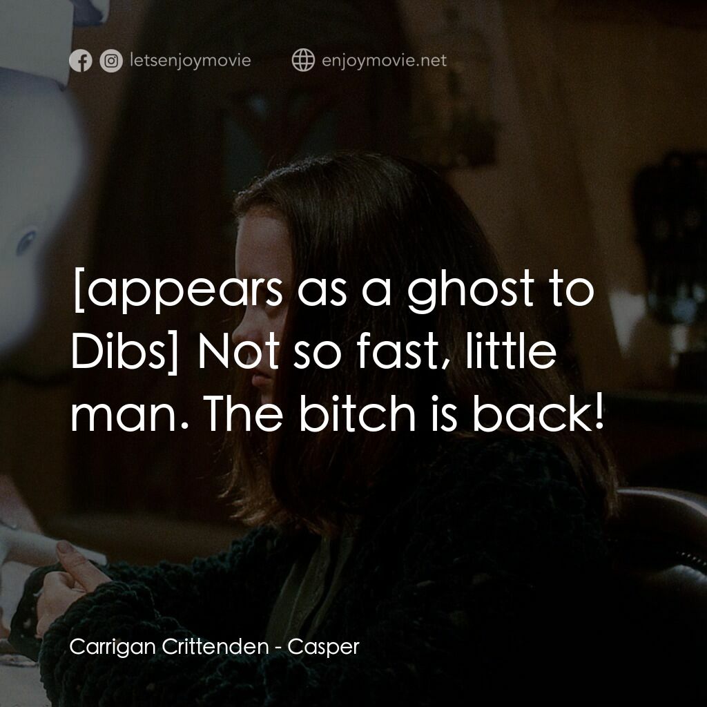 鬼馬小精靈電影對白：Carrigan Crittenden:  Not so fast, little man. The bitch is back!