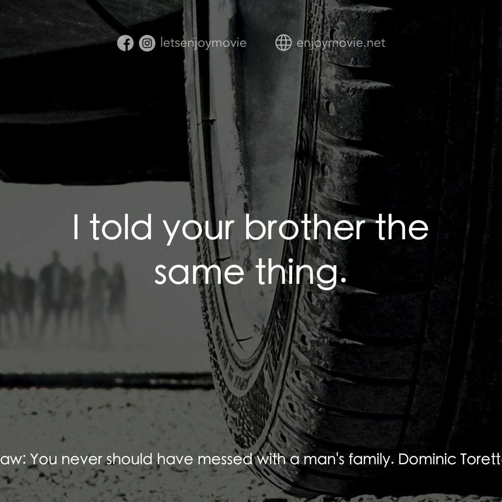 狂野時速7電影對白：Deckard Shaw:  You never should have messed with a man's family. Dominic Toretto: