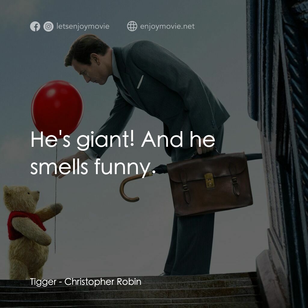 維尼與我電影對白：Tigger:  He's giant! And he smells funny.