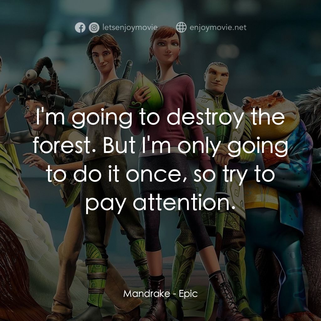 綠國奇兵電影對白：Mandrake: I'm going to destroy the forest. But I'm only going to do it once, so t