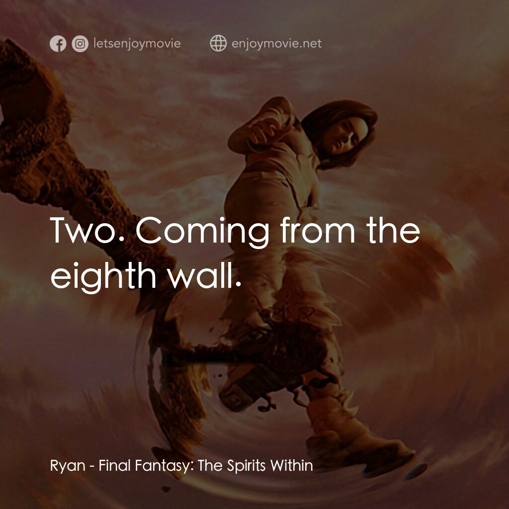 太空戰士電影對白：Ryan:  Two. Coming from the eighth wall.