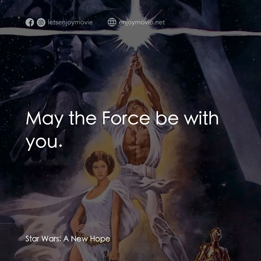 《星球大戰四部曲：新的希望》經典台詞：May the Force be with you.