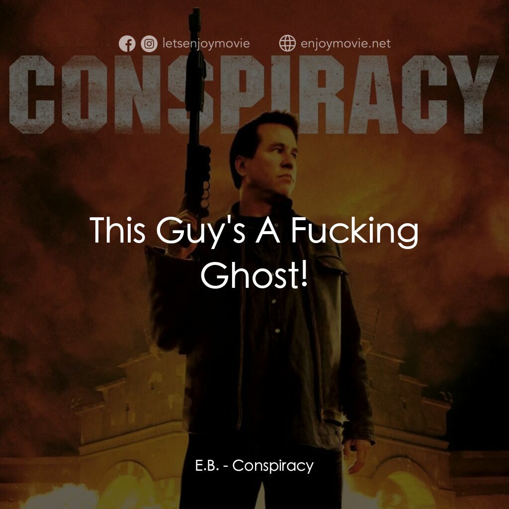 《陰謀》經典台詞：E.B.:  This Guy's A Fucking Ghost!