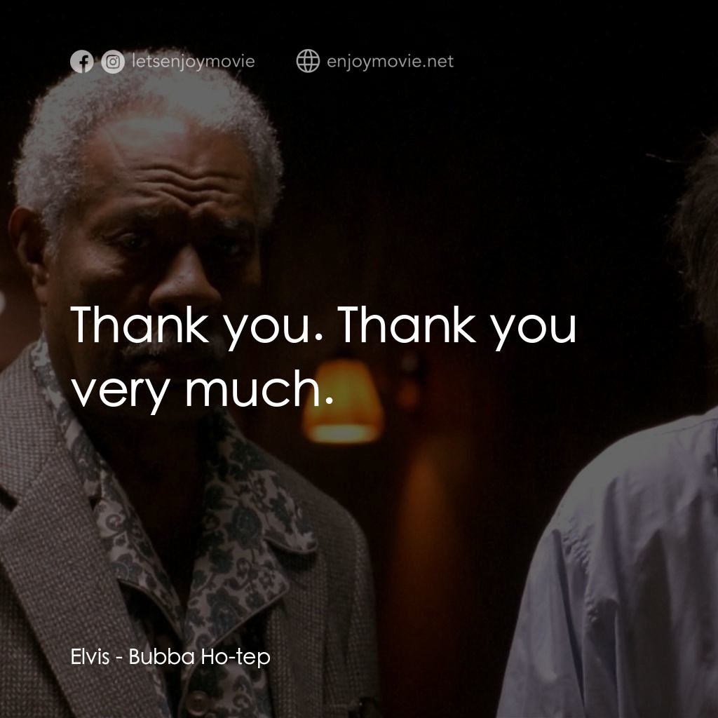 打鬼王電影對白：Elvis: Thank you. Thank you very much.