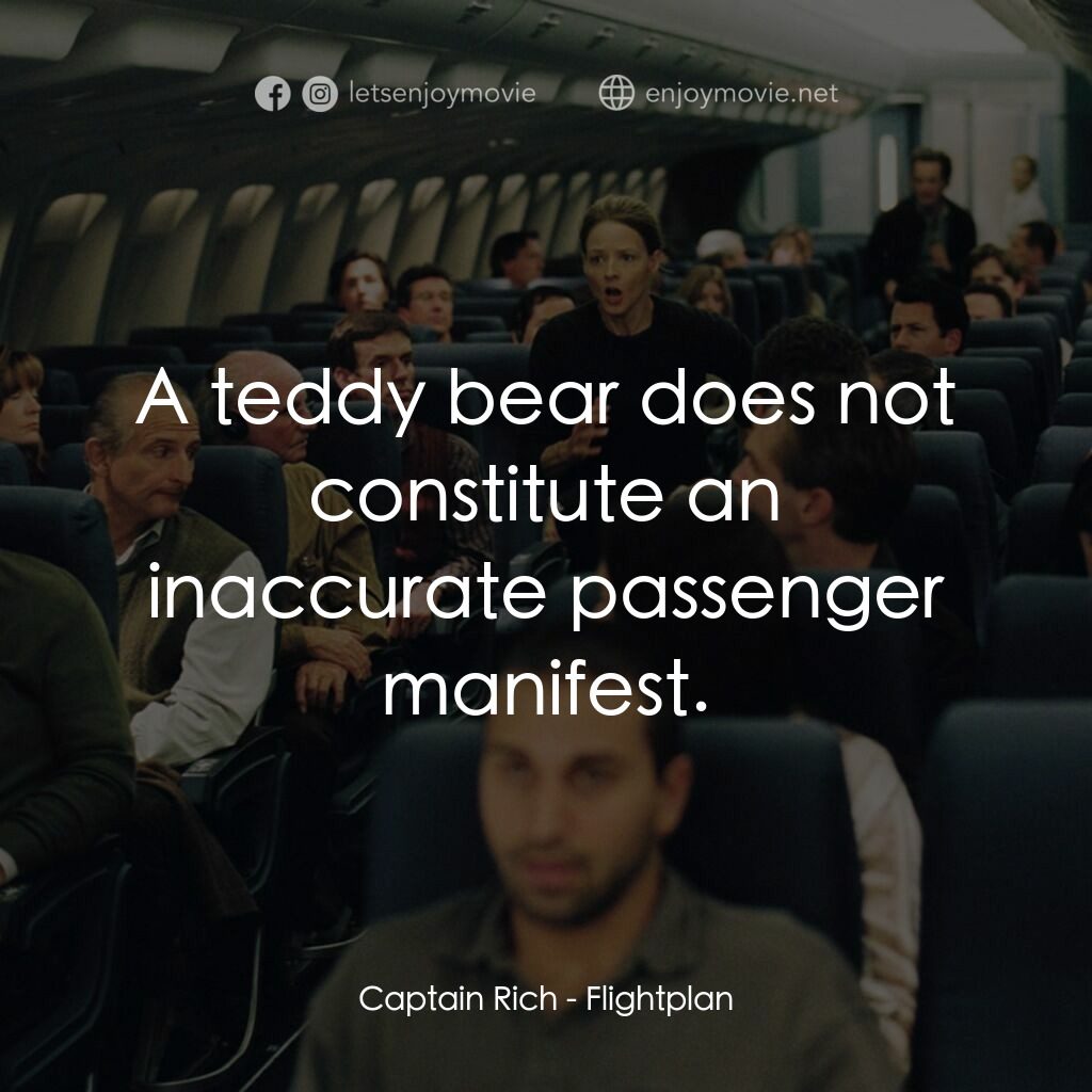 高凶三萬尺電影對白：Captain Rich:  A teddy bear does not constitute an inaccurate passenger manifest.