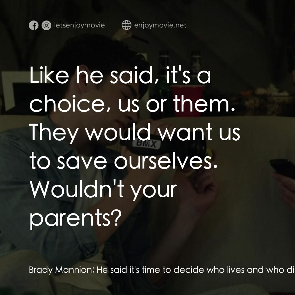 別掛電話電影對白：Brady Mannion:  He said it's time to decide who lives and who dies. Sam Fuller:  