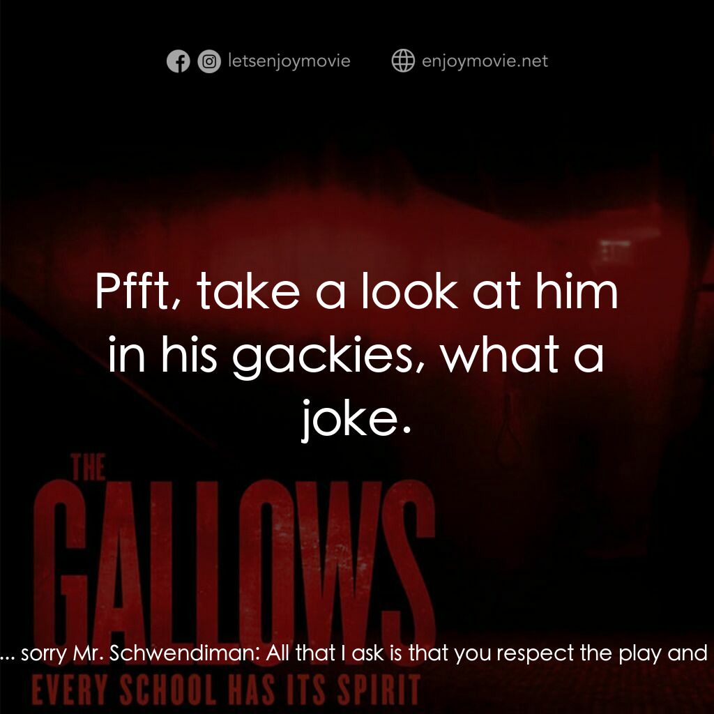 問吊舞台電影對白：Mr. Schwendiman:  Look Ryan I know you don't take this production seriously. Ryan