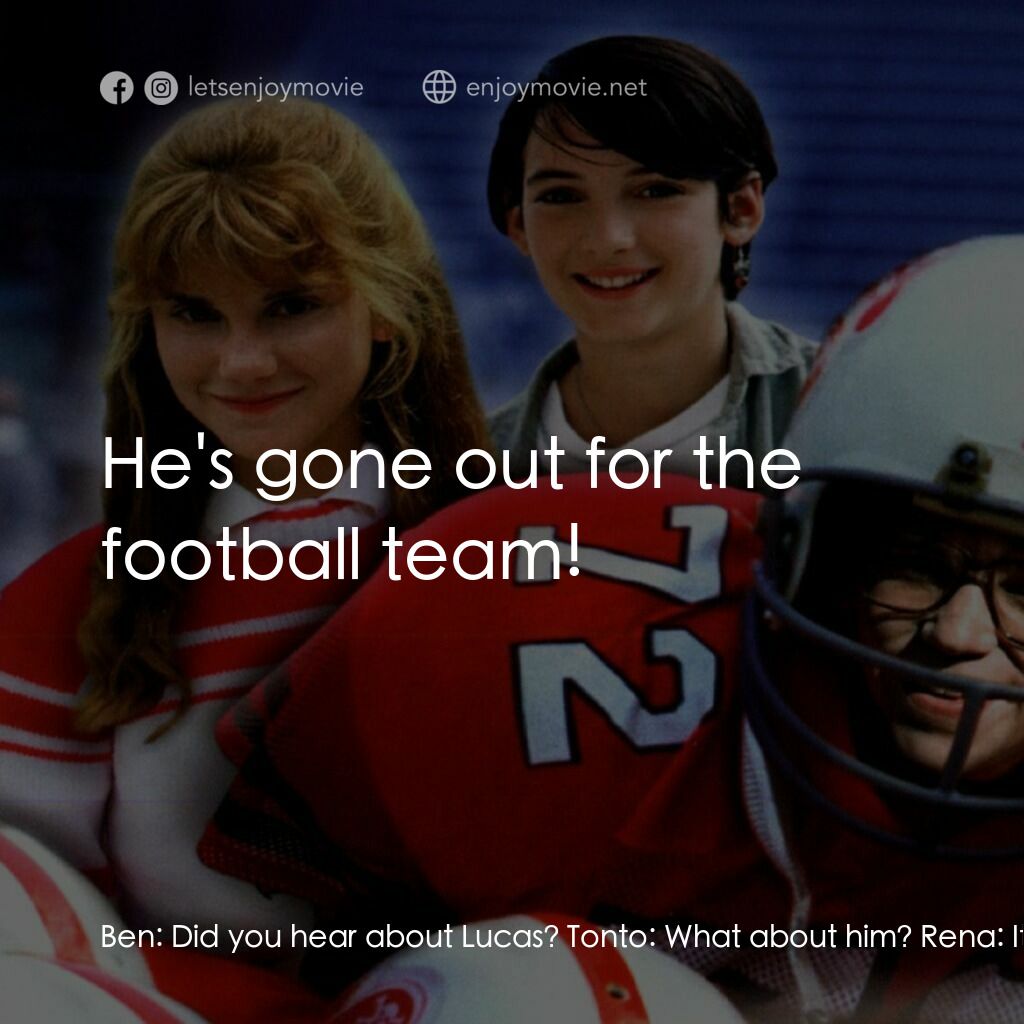 《美國小子》經典台詞：Ben:  Did you hear about Lucas? Tonto:  What about ...