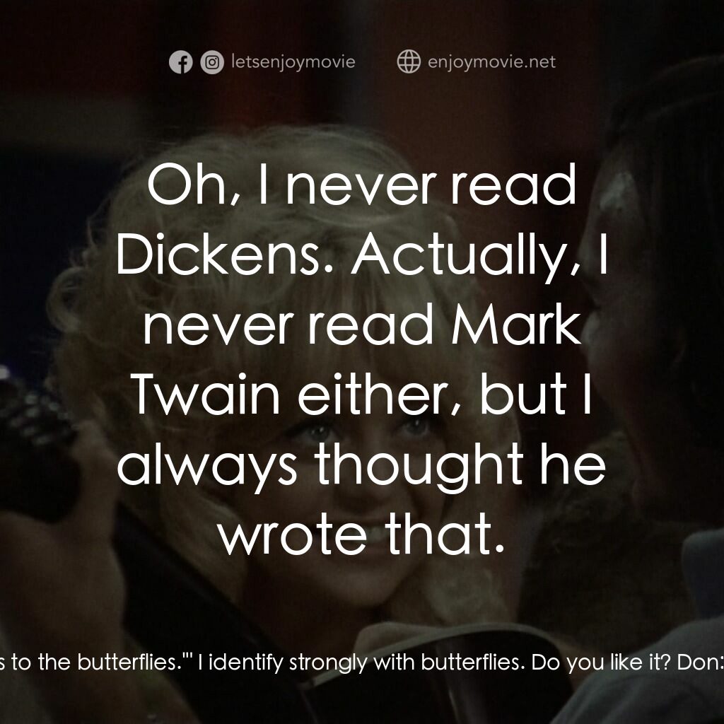 蝴蝶小姐電影對白：Jill:  I can quote Mark Twain. My favorite quotation is by Mark Twain. You want t