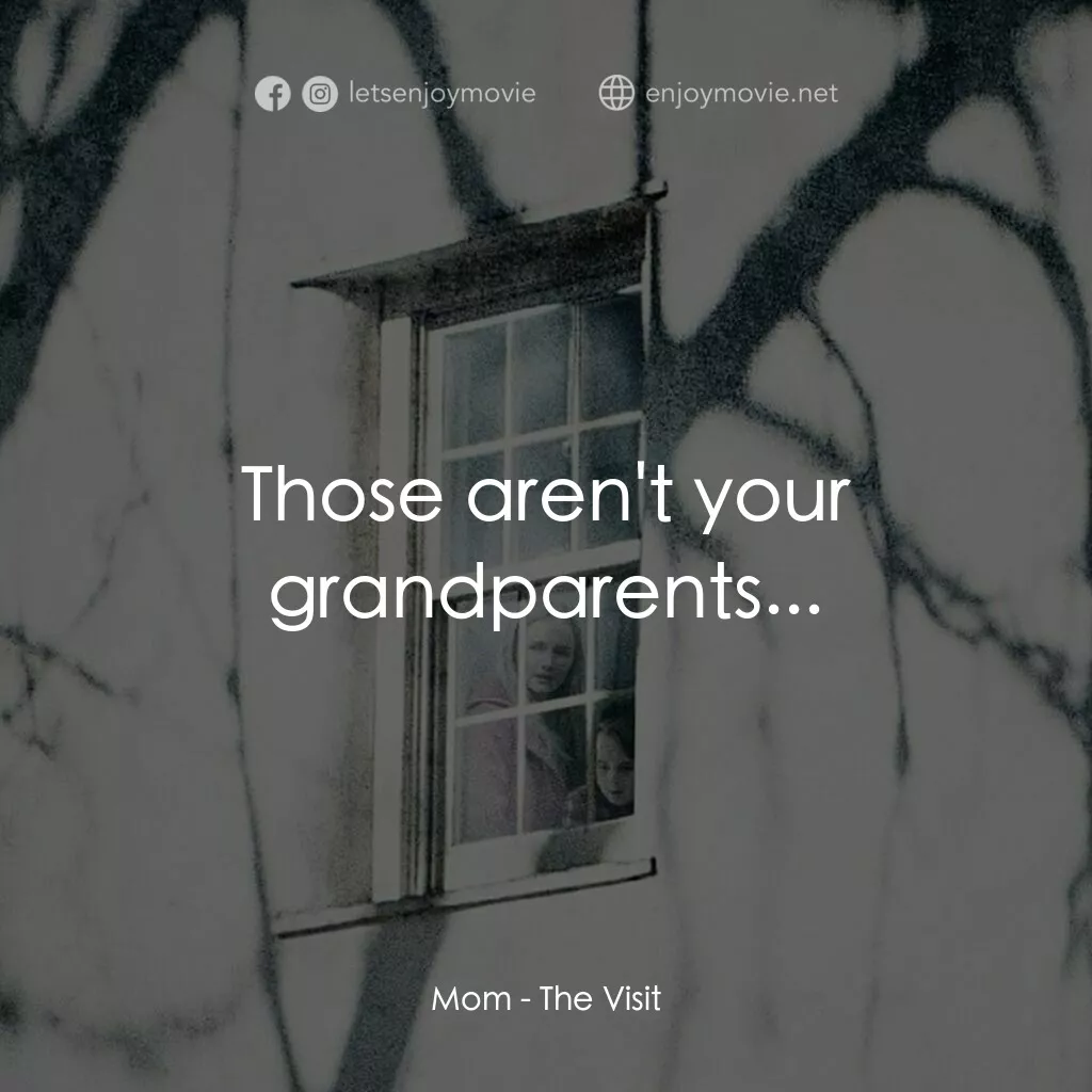 探訪電影對白：Mom:  Those aren't your grandparents...