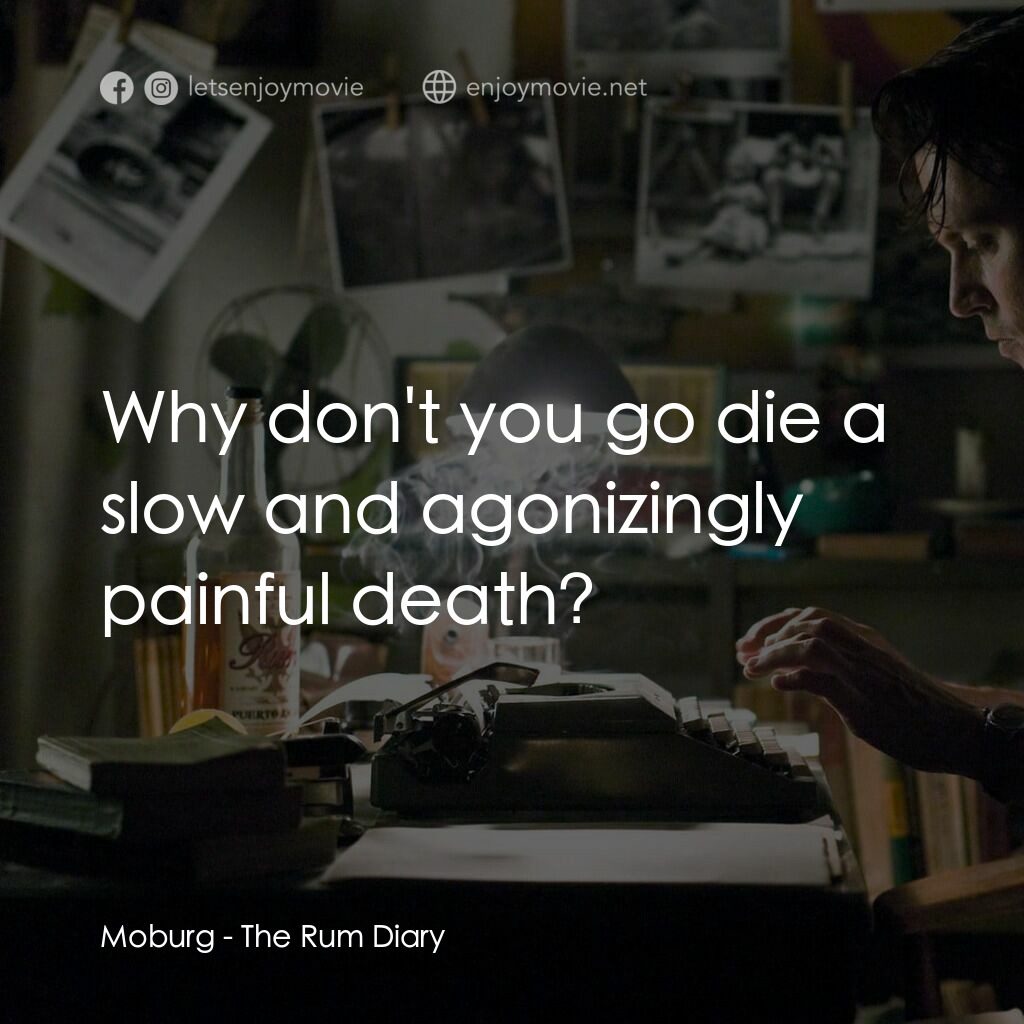 醉後型男日記電影對白：Moburg:  Why don't you go die a slow and agonizingly painful death?