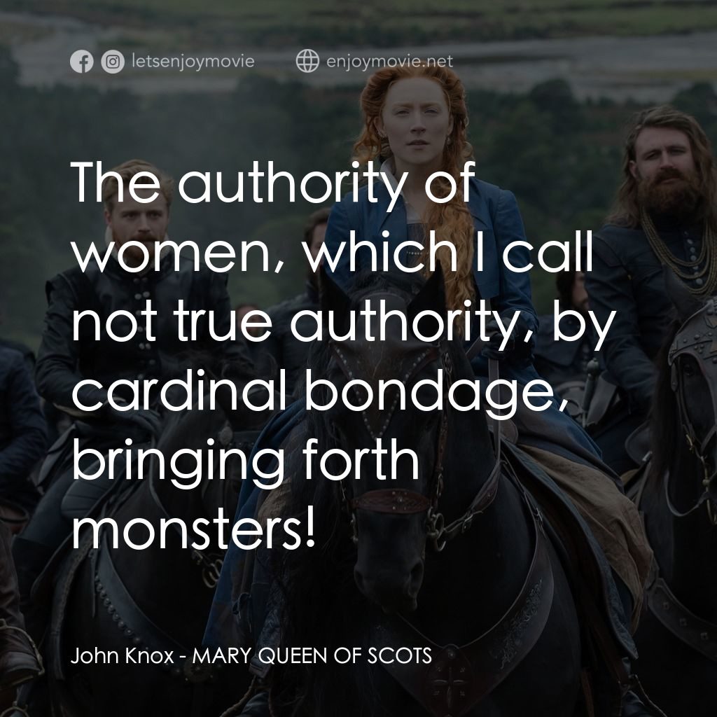 雙后傳電影對白：John Knox: The authority of women, which I call not true authority, by cardinal b