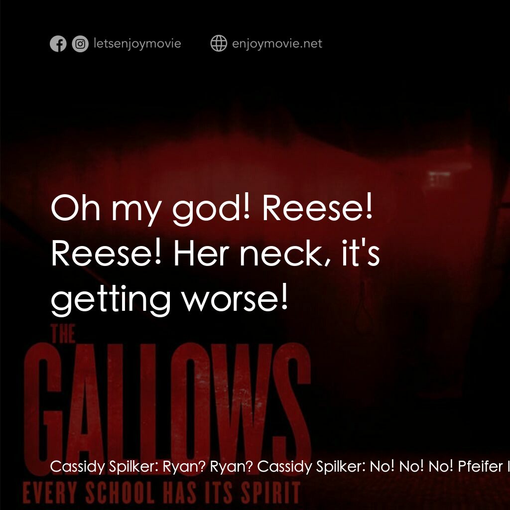 問吊舞台電影對白：Cassidy Spilker:  Ryan? Ryan? Cassidy Spilker:  No! No! No! Pfeifer Ross:  Oh my 