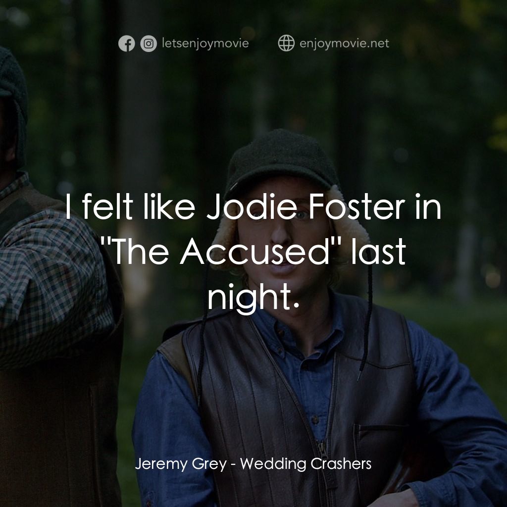 婚禮終結者電影對白：Jeremy Grey: I felt like Jodie Foster in 