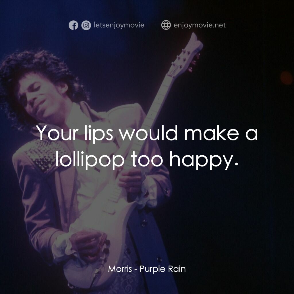 紫雨紅唇電影對白：Morris:  Your lips would make a lollipop too happy.