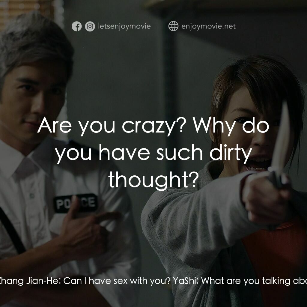 野狼與瑪莉電影對白：Zhang Jian-He:  Ya Shi, can I request one thing from you? No matter what, you hav