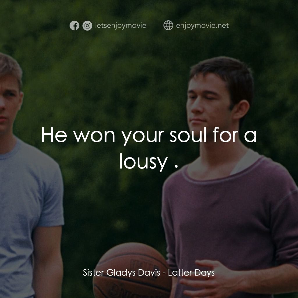 遇見好男孩電影對白：Sister Gladys Davis: He won your soul for a lousy $50.