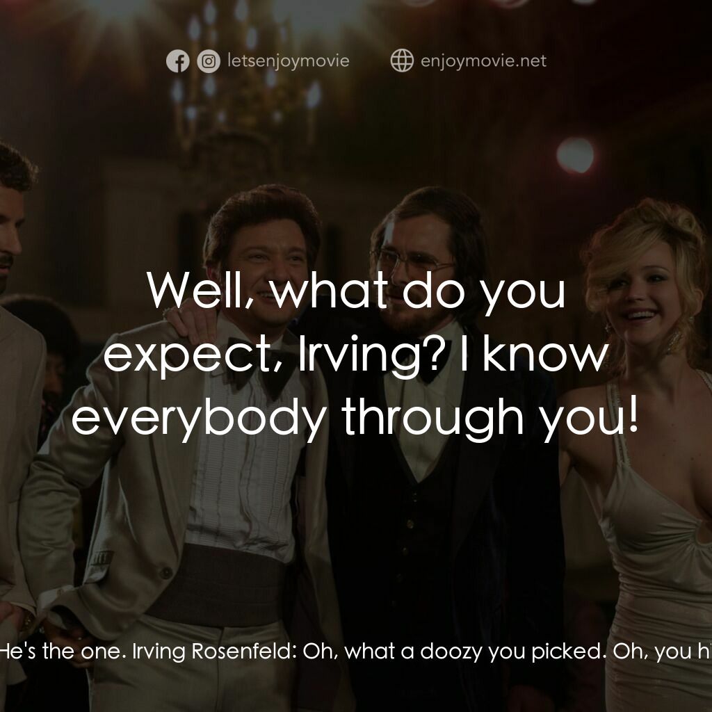 騙海豪情電影對白：Rosalyn Rosenfeld:  You told me that you wanted me to find a nice, quiet man. He'