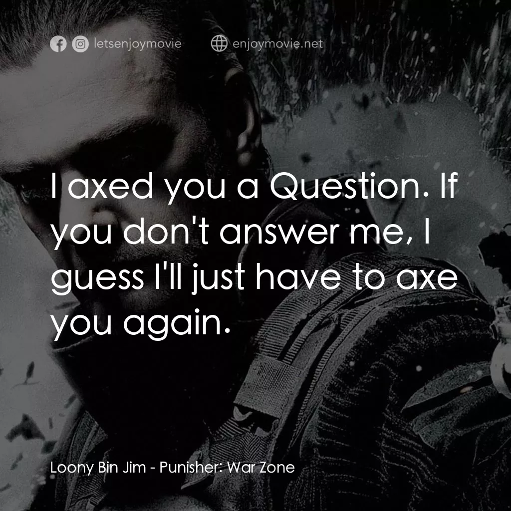 《復仇王2：絕密拼戰》經典台詞：Loony Bin Jim: I axed you a Question. If you don&# ...