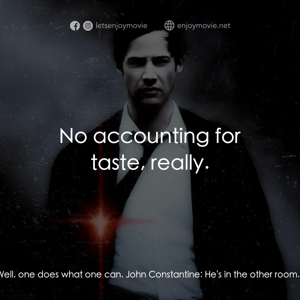 魔間行者電影對白：John Constantine:  Word is that kid of yours is a chip off the old block. Satan: 