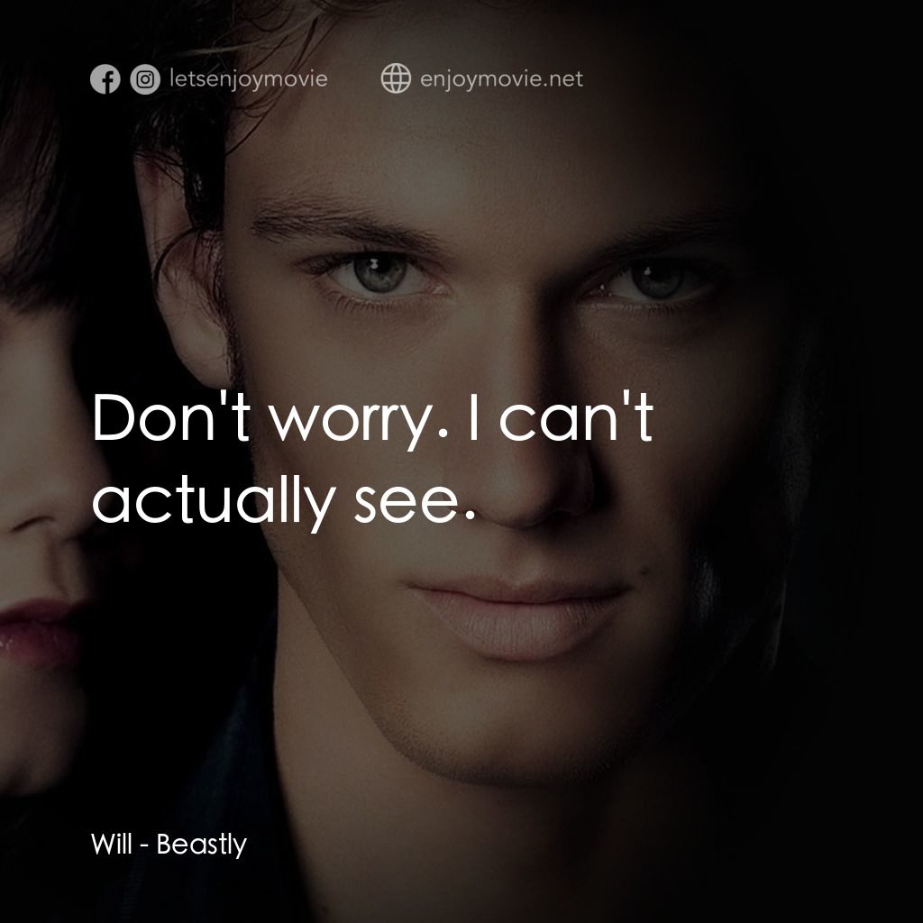 野獸情人電影對白：Will: Don't worry. I can't actually see.