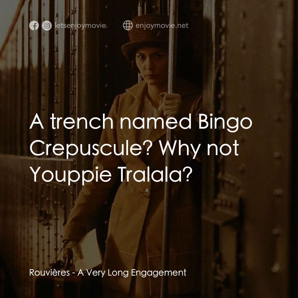 《美麗緣未了》經典台詞：Rouvières:  A trench named Bingo Crepuscule? Why n ...