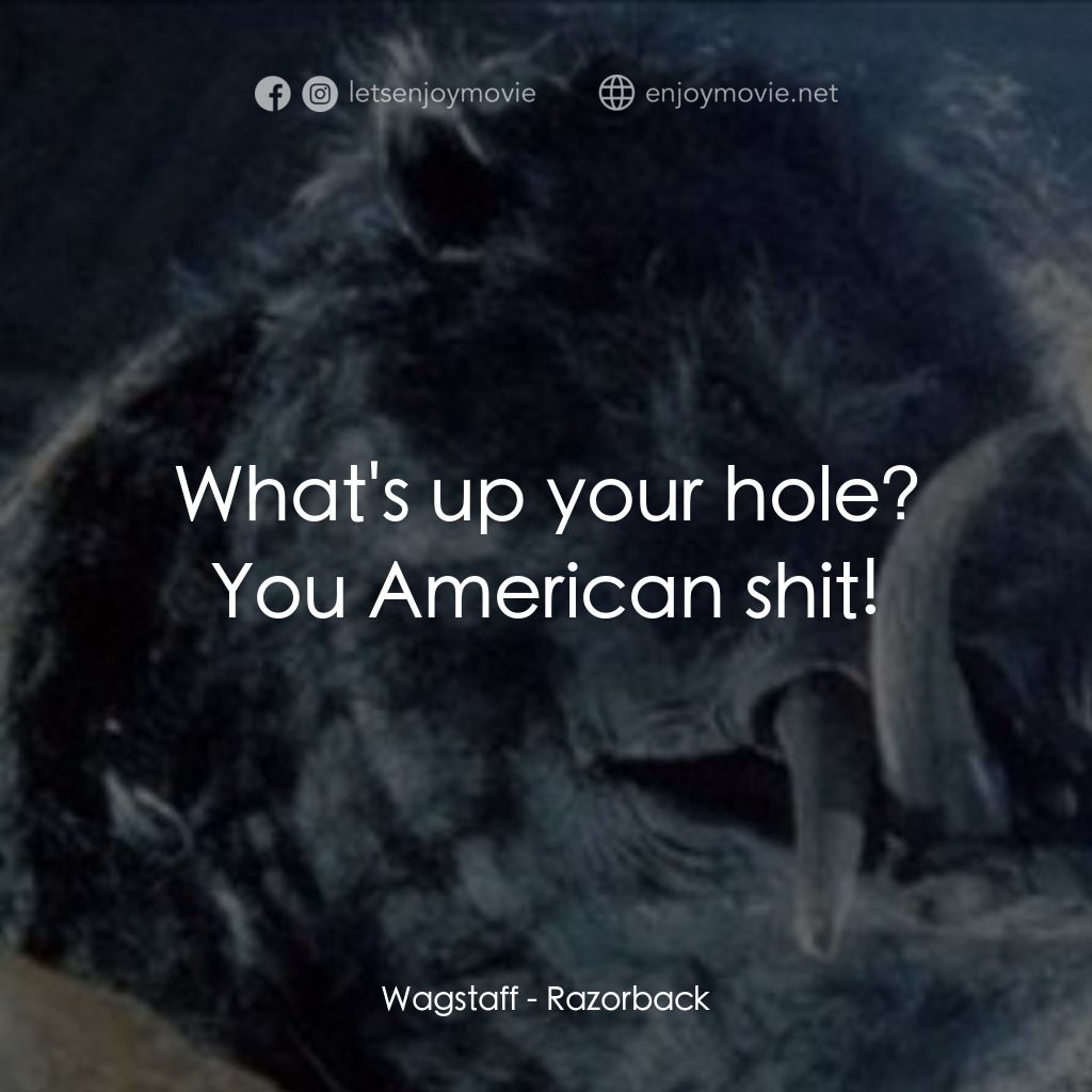 獵魔電影對白：Wagstaff: What's up your hole? You American shit!