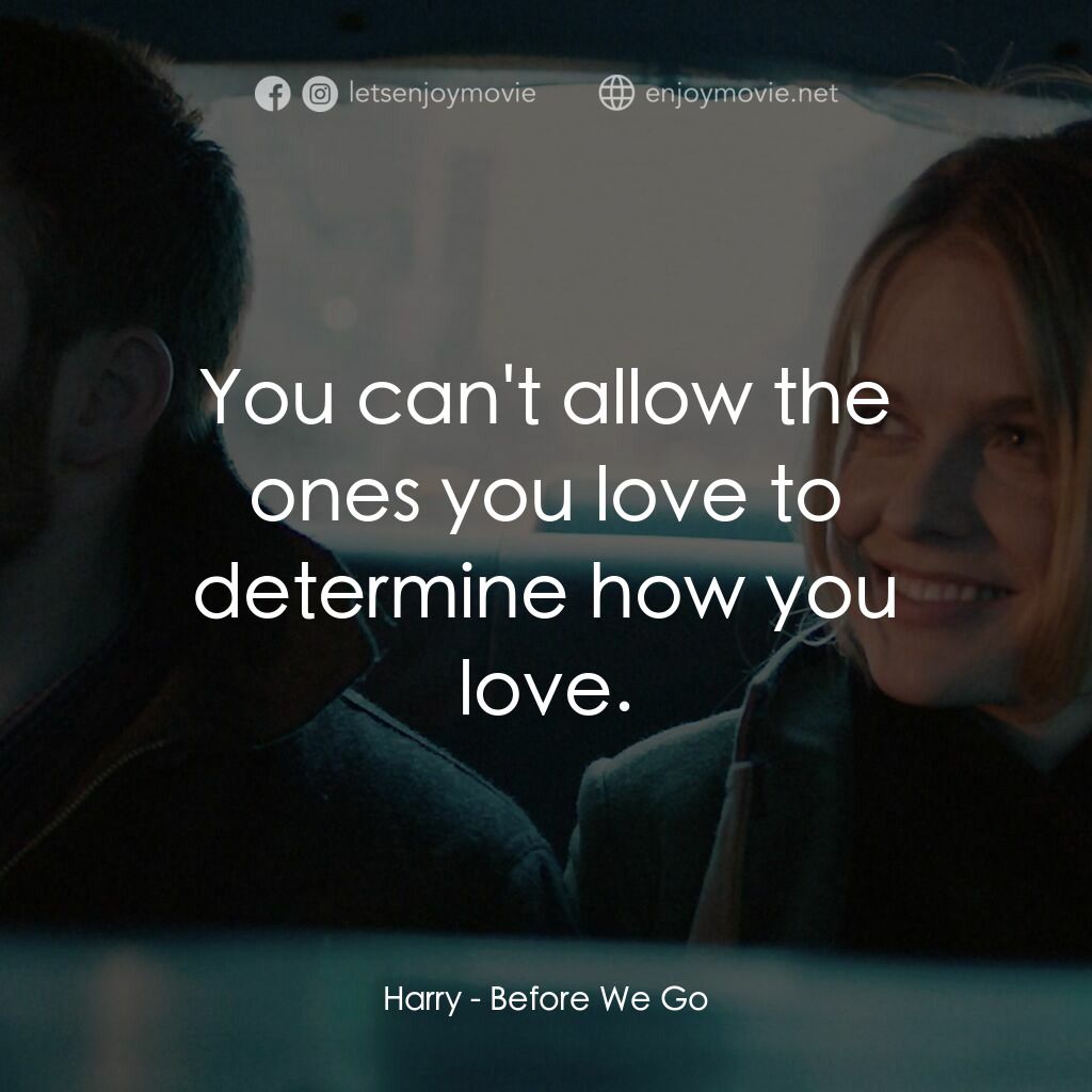 日出前的邂逅電影對白：Harry:  You can't allow the ones you love to determine how you love.