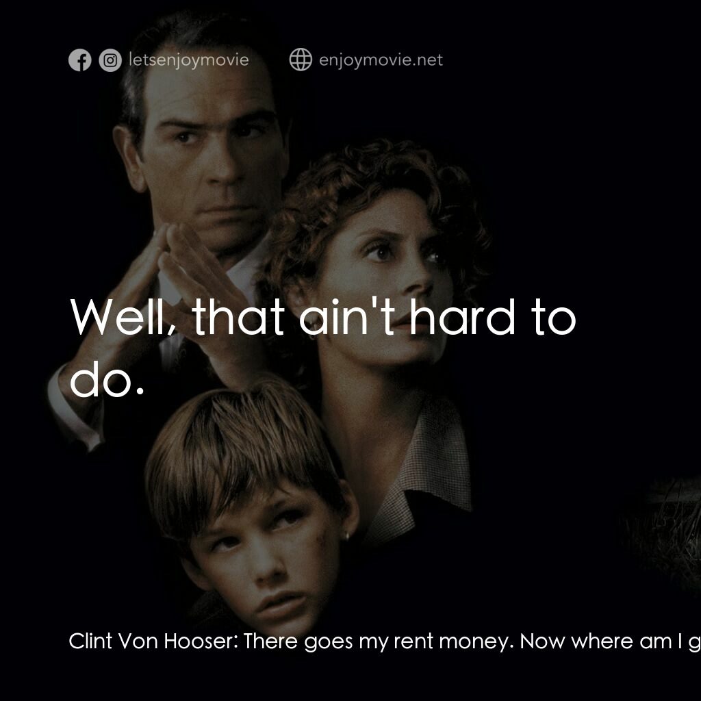 終極證人電影對白：Clint Von Hooser:  There goes my rent money. Now where am I gonna stay? Reggie:  