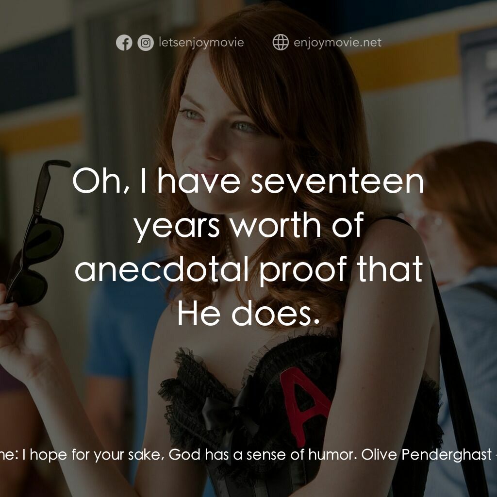 緋聞教主電影對白：Marianne:  I hope for your sake, God has a sense of humor. Olive Penderghast:  Oh