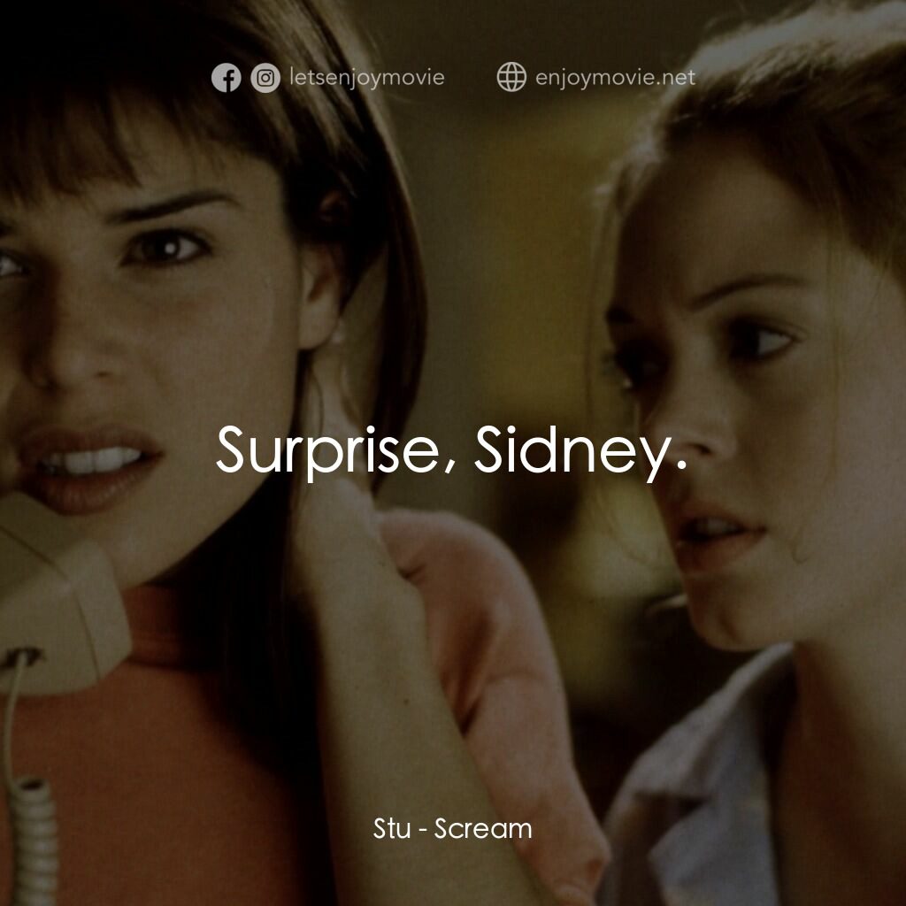 驚聲尖叫電影對白：Stu:  Surprise, Sidney.