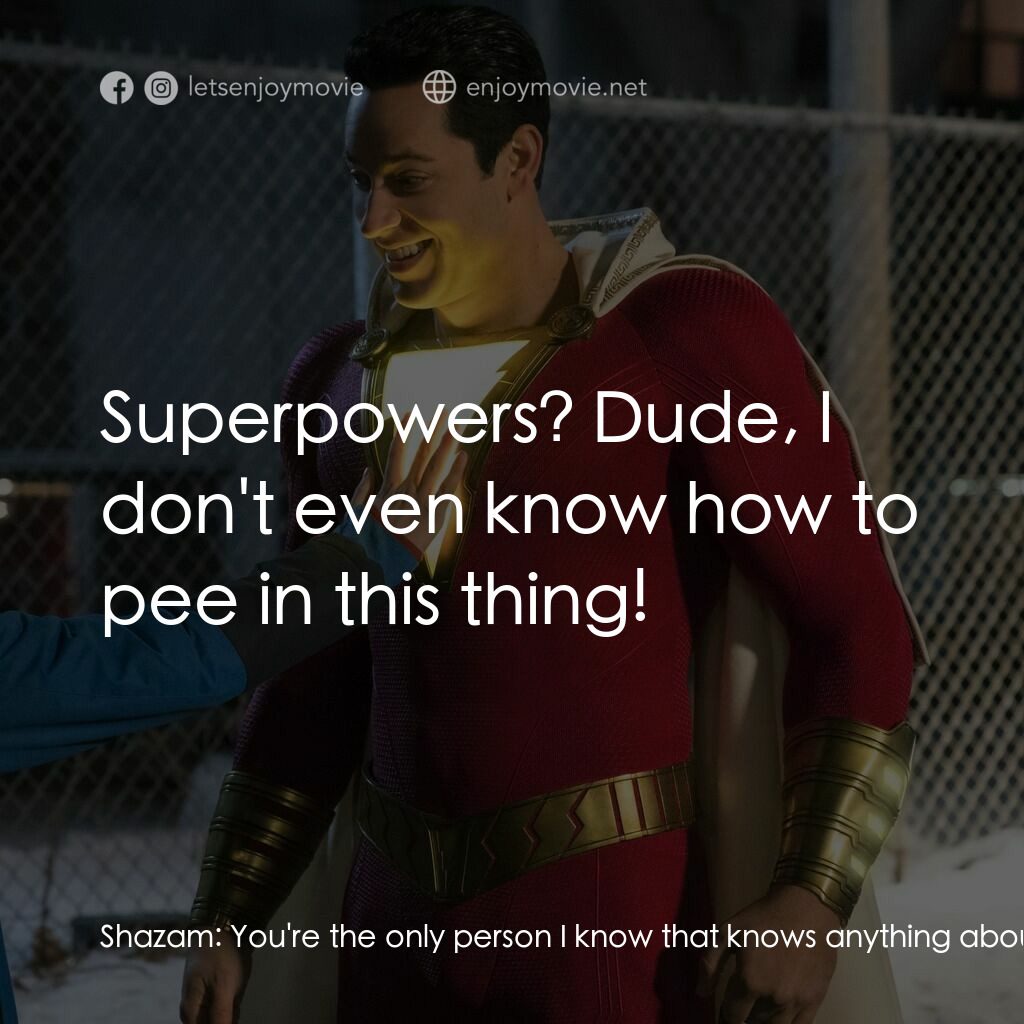 沙贊！神力集結電影對白：Shazam:  You're the only person I know that knows anything about this Caped Crusa