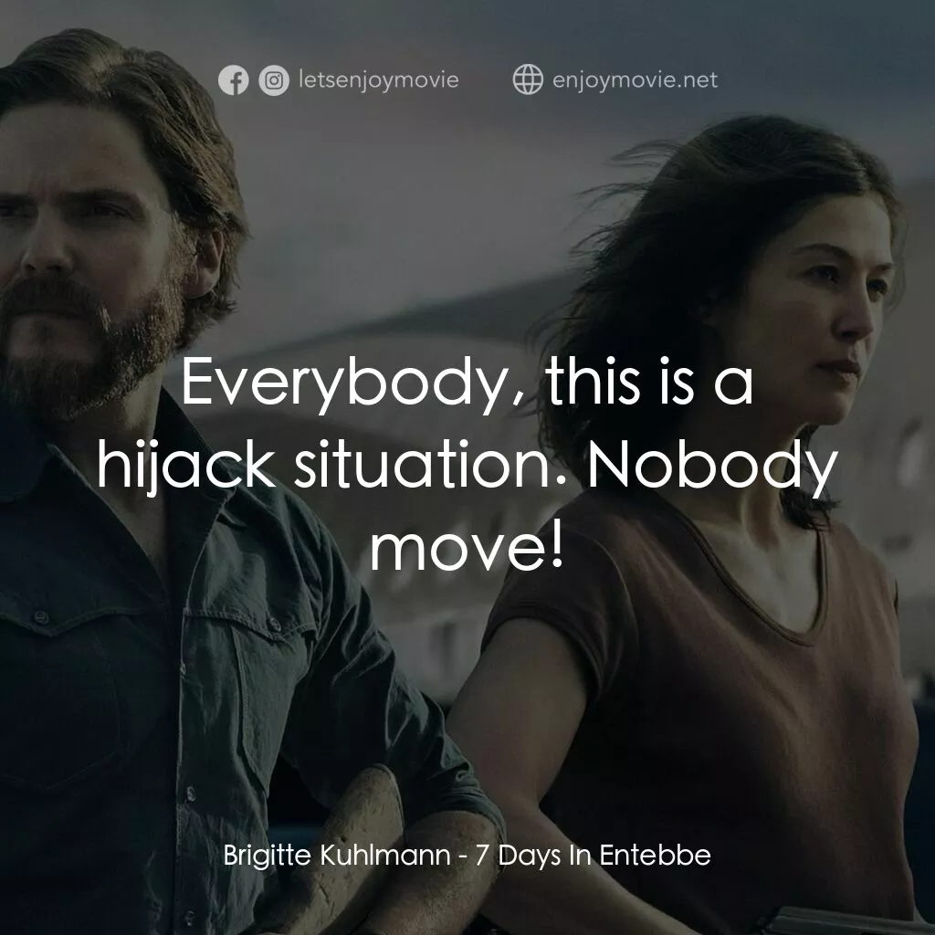 航劫168小時電影對白：Brigitte Kuhlmann:  Everybody, this is a hijack situation. Nobody move!