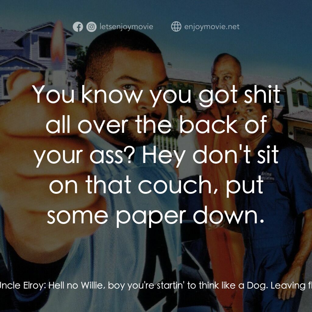 下個週五電影對白：Mr. Jones:  I got your message, where is Craig? Uncle Elroy:  