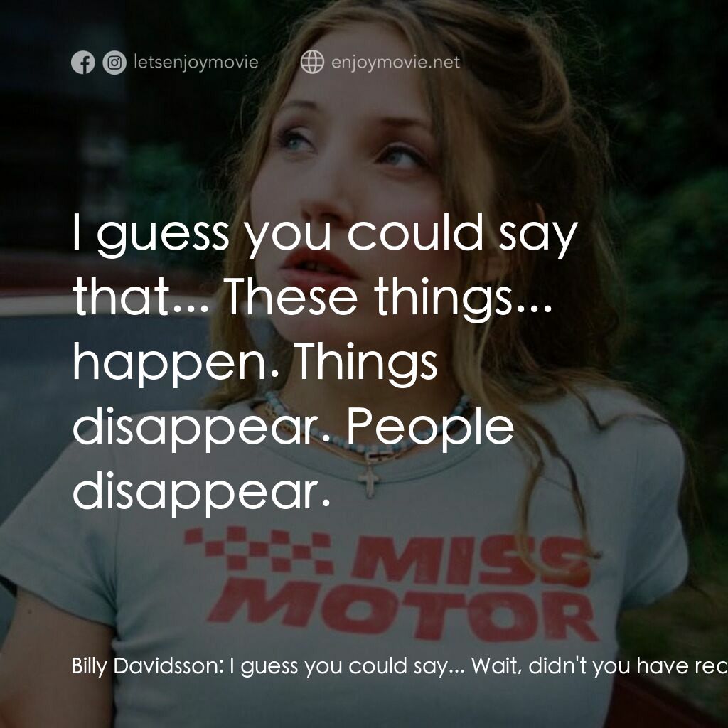 《Slim Susie》經典台詞：Billy Davidsson:  I guess you could say... Wait, d ...